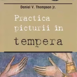Practica picturii în tempera - Paperback brosat - Daniel V. Thompson - Sophia