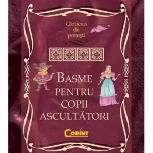 Basme pentru copii ascultători - Hardcover - *** - Corint