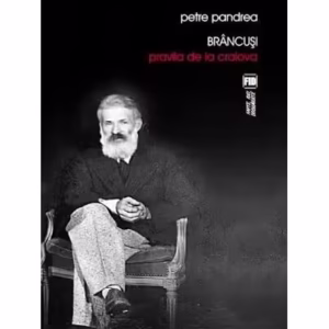 Brâncuși: Pravila de la Craiova - Paperback brosat - Petre Pandrea - Vremea