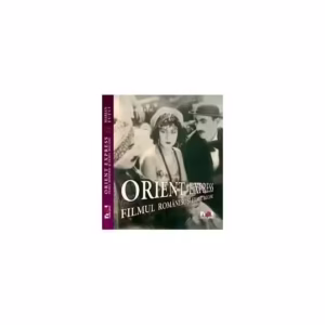 Orient Express. Filmul românesc şi filmul balcanic - Paperback brosat - Marian Ţuţui - Noi Media Print