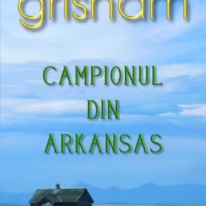 Campionul din Arkansas - Paperback brosat - John Grisham - RAO