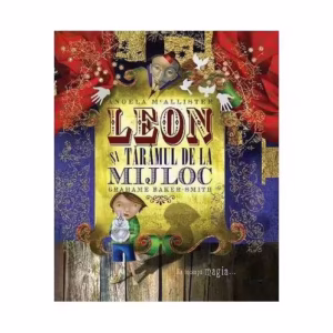 Leon şi Tărâmul de la Mijloc - Paperback brosat - Angela McAllister - Vellant