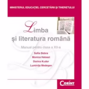 Limba şi literatura română. Manual pentru clasa a XII-a (Dobra) - Paperback brosat - Dorina Kudor, Luminiţa Medeşan, Monica Halaszi, Sofia Dobra - Corint
