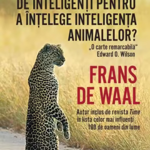 Suntem îndeajuns de inteligenți pentru a înțelege inteligența animalelor? - Paperback brosat - Frans De Waal - Humanitas