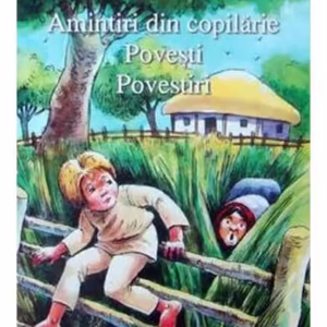 Amintiri din copilărie • Povești • Povestiri - Paperback brosat - Ion Creangă - Agora