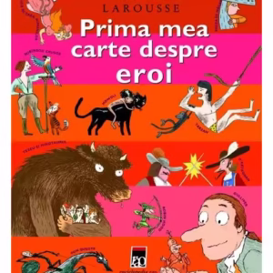 Prima mea carte despre eroi - Hardcover - Larrouse - RAO