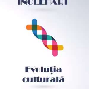 Evoluția culturală - Paperback brosat - Ronald F. Inglehart - Școala Ardeleană