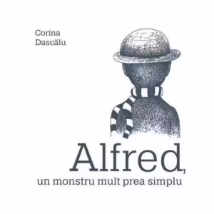 Alfred, un monstru mult prea simplu - Hardcover - Corina Dascălu - Vlad și Cartea cu Genius