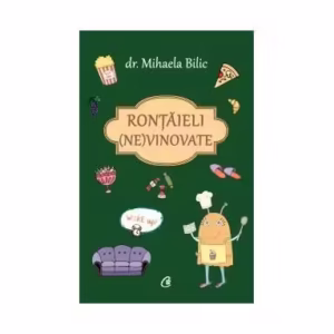 Ronțăieli (ne)vinovate - Paperback brosat - Dr. Mihaela Bilic - Curtea Veche