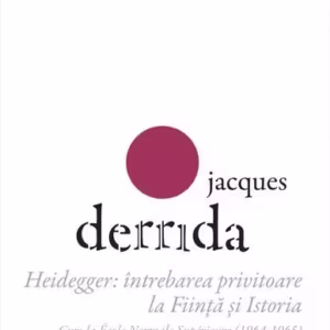 Heidegger: întrebarea privitoare la Ființă și Istoria. Curs la ENS-Ulm (1964-1965) - Paperback brosat - Jacques Derrida - Tact