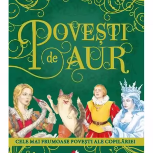 Povești de aur: Cele mai frumoase povești ale copilăriei - Paperback brosat - Justina Bandol - Litera mică