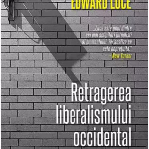 Retragerea liberalismului occidental - Paperback brosat - Edward Luce - Comunicare.ro