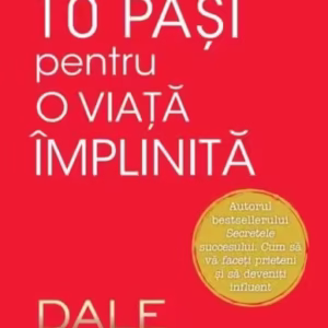 10 pași pentru o viață împlinită - Paperback brosat - Dale Carnegie - Litera