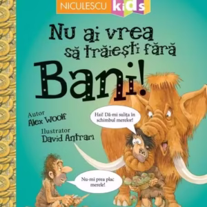 Nu ai vrea să trăieşti fără BANI! - Paperback brosat - Alex Woolf - Niculescu