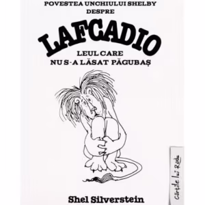 Povestea unchiului Shelby despre Lafcadio, leul care nu s-a lăsat păgubaş - Hardcover - Shel Silverstein - Arthur