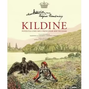 Kildine. Povestea unei principese răutăcioase - Hardcover - Maria Regina României - Corint