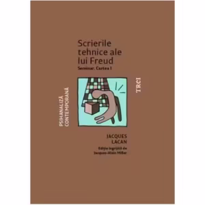 Scrierile tehnice ale lui Freud. Seminar. Cartea I - Paperback brosat - Jacques Lacan - Trei