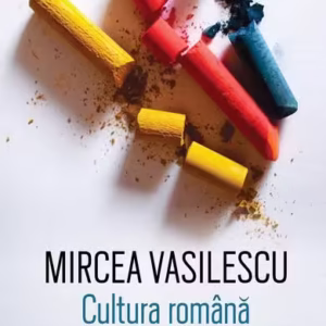 Cultura română pe înțelesul patrioților - Paperback brosat - Mircea Vasilescu - Humanitas