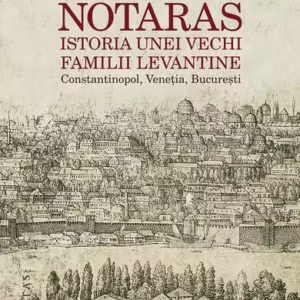 Notaras. Istoria unei vechi familii levantine - Paperback brosat - Paltin Nottara - Humanitas