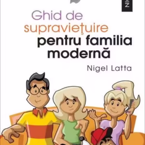 Ghid de supraviețuire pentru familia modernă - Paperback brosat - Nigel Latta - Niculescu
