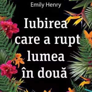Iubirea care a rupt lumea în două - Paperback brosat - Emily Henry - Young Art