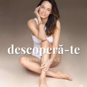 Descoperă-te - Paperback brosat - Andreea Raicu - Curtea Veche
