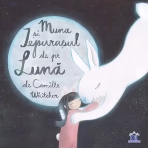 Muna și iepurașul de pe lună - Hardcover - Camille Whitcher - Didactica Publishing House