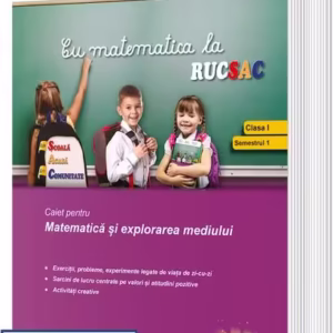 Cu matematica la RUCSAC. Caiet pentru Matematică și explorarea mediului. Clasa I, semestrul I - Paperback brosat - Mihaela Singer, Nicoleta Stănică, Gheorghița Dorobanțu, Oana Catina Grecu - Sigma