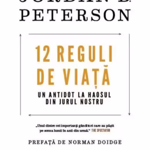 12 reguli de viață. Un antidot la haosul din jurul nostru - Paperback brosat - Jordan B. Peterson - Trei