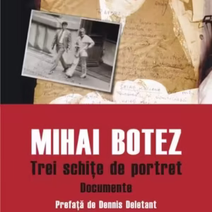 Mihai Botez. Trei schițe de portret. Documente - Paperback brosat - Radu Ioanid - Polirom