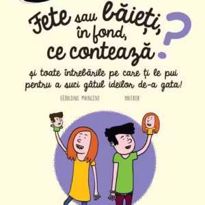 Fete sau băieți, în fond ce contează? Seria Întrebări MARI şi mici - Paperback brosat - Géraldine Maincent - Niculescu