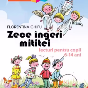 Zece îngeri mititei. Lecturi pentru copii 6-14 ani - Paperback brosat - Florentina Chifu - Niculescu
