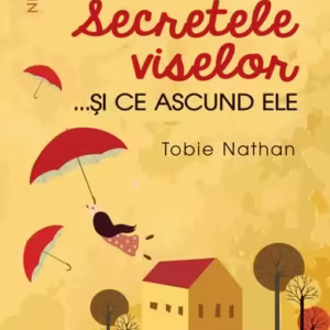 Secretele viselor... și ce ascund ele - Paperback brosat - Tobie Nathan - Niculescu