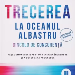 Trecerea la oceanul albastru - Paperback brosat - W. Chan Kim, Renée Mauborgne - Publica