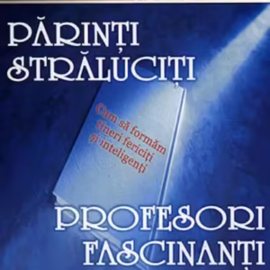 Părinţi străluciţi, profesori fascinanţi. Cum să formăm tineri fericiţi şi inteligenţi - Paperback - Dr. Augusto Cury - For You