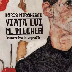 Viața lui M. Blecher - Paperback brosat - Doris Mironescu - Humanitas