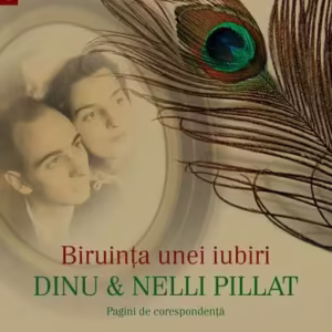 Biruinţa unei iubiri: Dinu şi Nelli Pillat - Paperback brosat - Dinu Pillat, Nelli Pillat - Humanitas