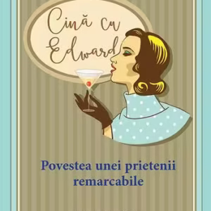 Cina cu Edward: povestea unei prietenii remarcabile - Paperback brosat - Isabel Vincent - RAO