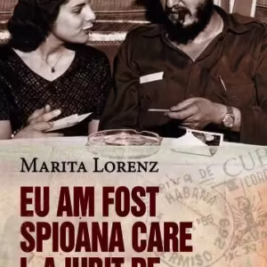 Eu am fost spioana care l-a iubit pe Fidel Castro - Paperback brosat - Marita Lorenz - RAO