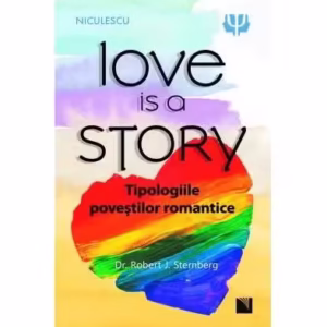 Love is a Story. Tipologiile poveștilor romantice - Paperback brosat - Robert J. Sternberg - Niculescu