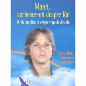 Matei, vorbește-mi despre Rai. O relatare directă despre viața de dincolo - Paperback brosat - Suzanne Ward - For You