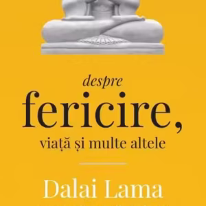 Dalai Lama: Despre fericire, viață și multe altele - Paperback brosat - Dalai Lama, Rajiv Mehrotra - Curtea Veche