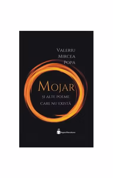 „Mojar” sau povestea volumului de poezie fără voce – Paperback brosat – Valeriu Mircea Popa – Hyperliteratura