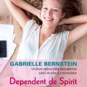 Dependent de spirit - Paperback brosat - Gabrielle Bernstein - For You