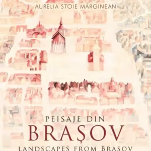 Peisaje din Brașov / Landscapes from Brasov (bilingv) - Paperback brosat - Aurelia Stoie Mărginean - Libris Editorial