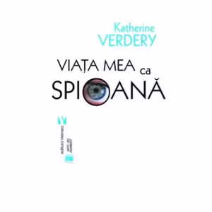 Viaţa mea ca spioană - Paperback brosat - Katherine Verdery - Vremea
