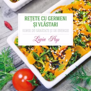 Rețete cu germeni și vlăstari - Paperback brosat - Ligia Pop - Curtea Veche