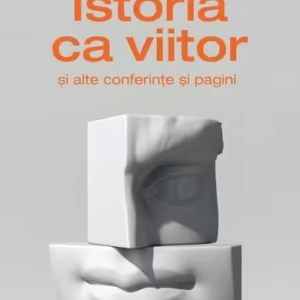 Istoria ca viitor - Paperback brosat - Ana Blandiana - Humanitas