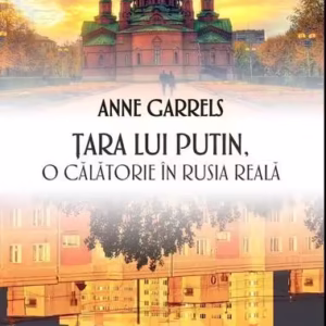 Țara lui Putin - o călătorie în Rusia reală - Hardcover - Anne Garrels - RAO
