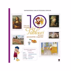Cele mai frumoase 10 tablouri din lume povestite copiilor - Hardcover - Larousse - RAO
